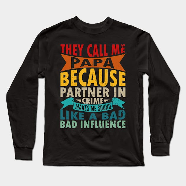 They Call Me Papa Partner In Crime Dad Fathers Day Family Long Sleeve T-Shirt by Kings Substance
